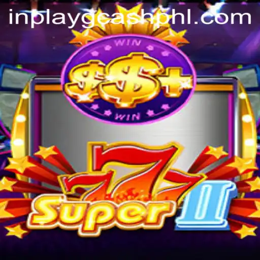 Exploring Super777II: An In-Depth Look at the Exciting Inplay Gcash Game